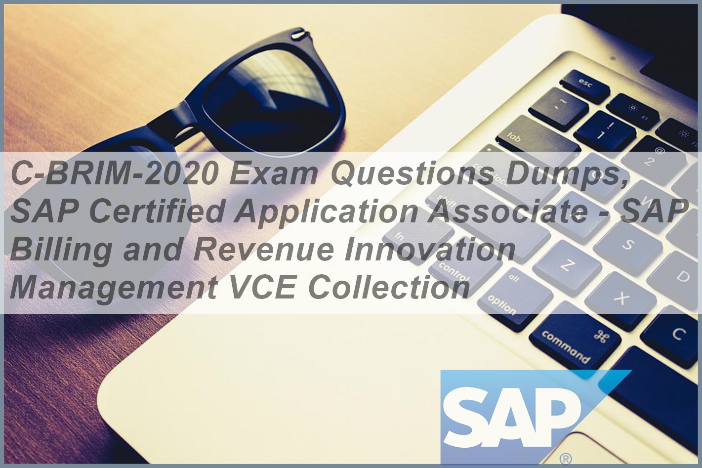 Valid Exam C-BRSOM-2020 Blueprint, C-BRSOM-2020 Exam Details | SAP Certified Application Associate - SAP Billing and Revenue Innovation Mgmt. - Subscription Order Management Free Sample Questions