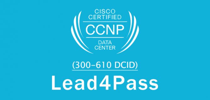 300-610 Reliable Exam Voucher & 300-610 Study Tool - Official Designing Cisco Data Center Infrastructure Practice Test