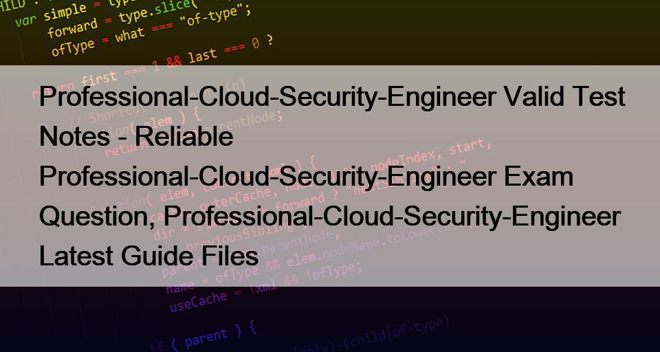 New Professional-Cloud-Security-Engineer Practice Questions & Latest Professional-Cloud-Security-Engineer Study Plan