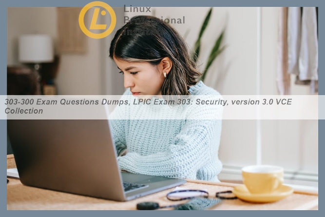 2024 Cert 303-300 Guide | 303-300 Actualtest & LPIC Exam 303: Security, version 3.0 Study Guide Pdf