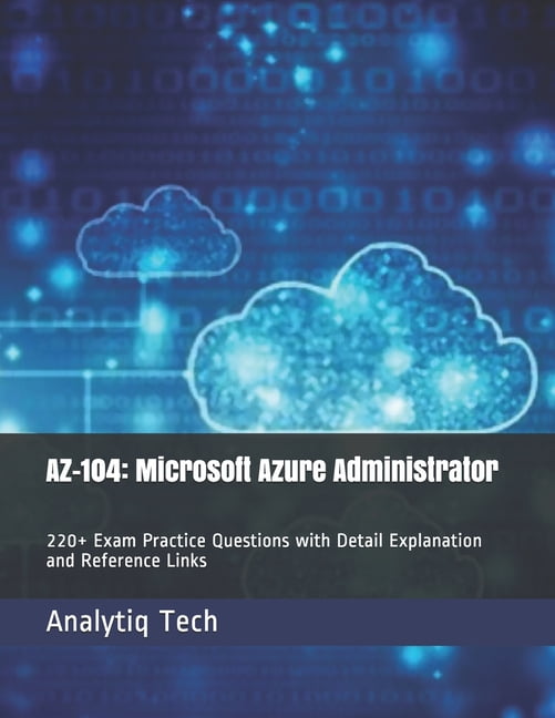 2024 Clearer AZ-104 Explanation, AZ-104 Exam Details | Latest Study Microsoft Azure Administrator Questions