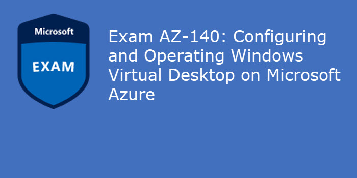 AZ-140 Latest Exam Answers - Microsoft AZ-140 Valid Mock Exam