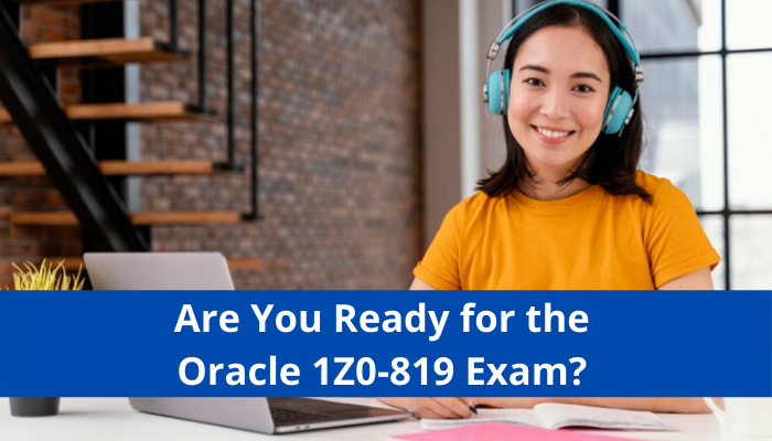 Oracle Exam 1z1-819 Passing Score - Guaranteed 1z1-819 Questions Answers