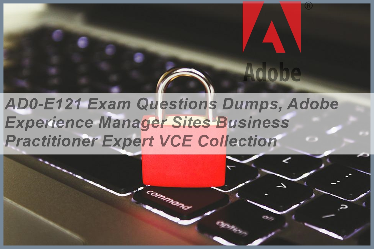 2024 AD0-E121 Valid Dumps Book - AD0-E121 New Dumps, Adobe Experience Manager Sites Business Practitioner Expert Exam Simulator