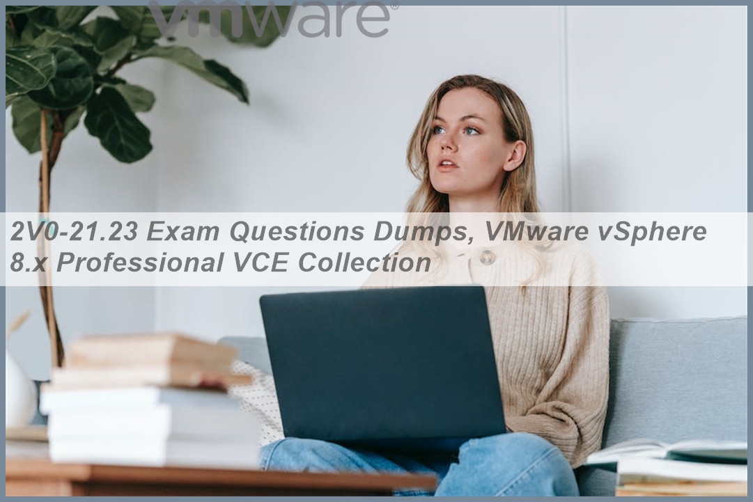 Examcollection 2V0-71.23 Dumps - VMware 2V0-71.23 Valid Exam Answers