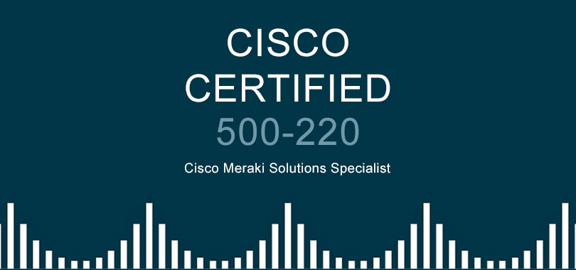 500-220 Exam Certification Cost | 500-220 Braindump Free & Simulation Engineering Cisco Meraki Solutions Questions