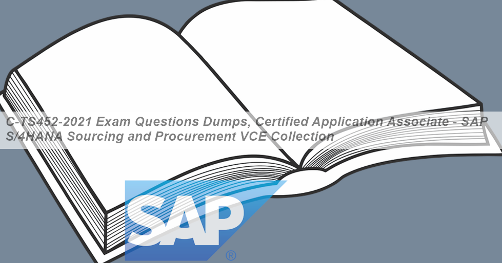 2024 New C-TS450-2021 Test Dumps - C-TS450-2021 Exam Topic, SAP Certified Application Associate - SAP S/4HANA Sourcing and Procurement - Upskilling for ERP Experts Related Exams