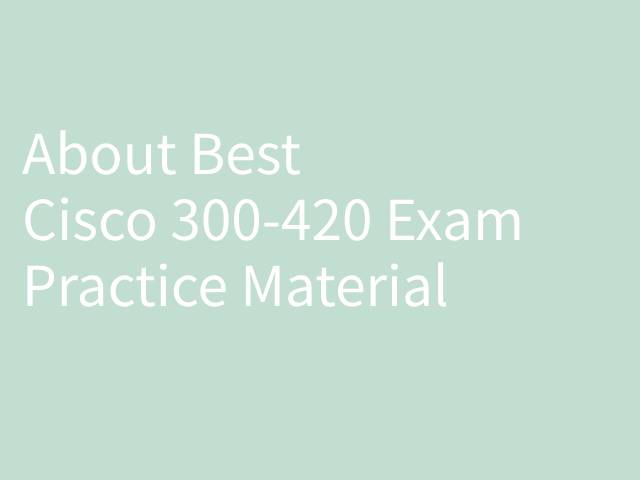 Reliable 300-420 Test Practice, Test 300-420 Practice | Authorized Designing Cisco Enterprise Networks Pdf