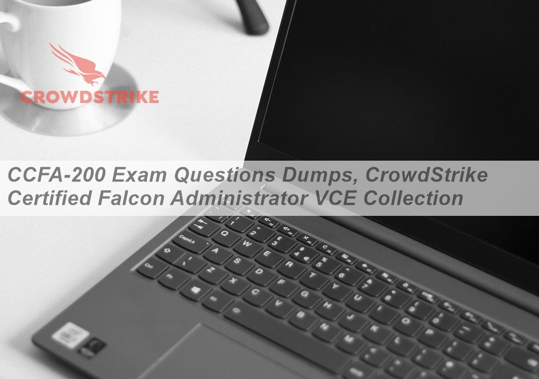 New CCFA-200 Test Labs, CrowdStrike CCFA-200 Online Training Materials