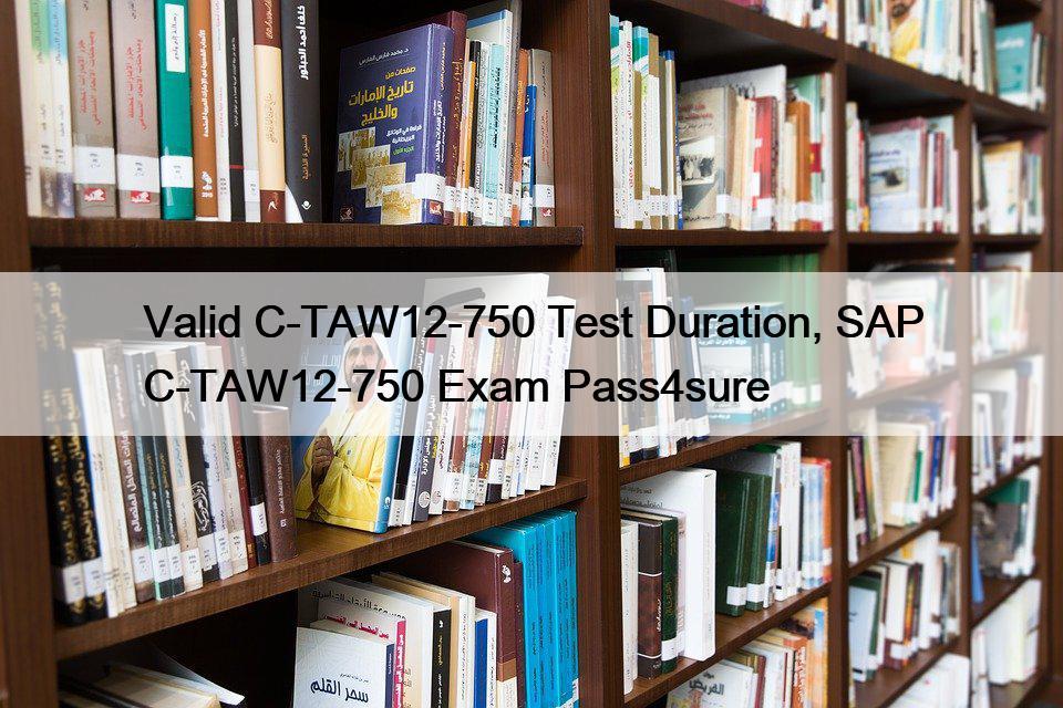 Key C_TAW12_750 Concepts | SAP Valid C_TAW12_750 Mock Exam & Practice Test C_TAW12_750 Fee