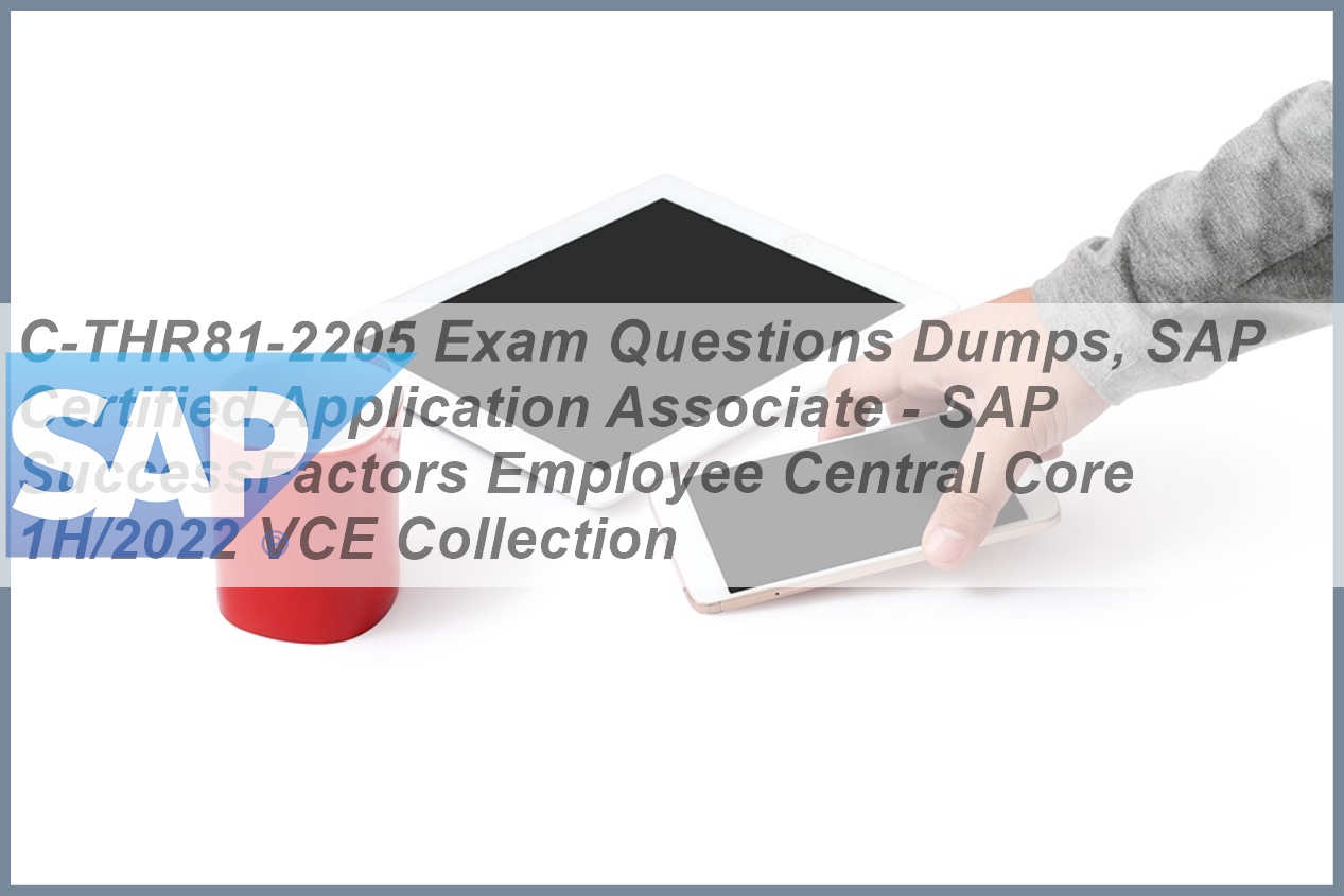 C-THR84-2205 Real Questions, PDF C-THR84-2205 Download | SAP Certified Application Associate - SAP SuccessFactors Recruiting: Candidate Experience 2H/2021 Certification Exam Dumps