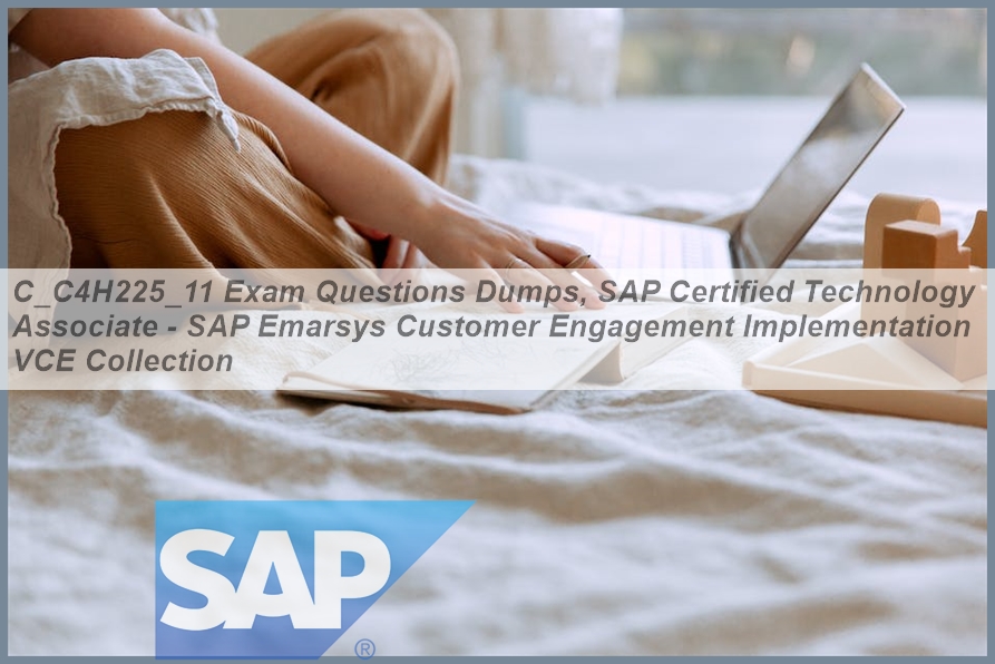 2024 C_C4H225_12 Reliable Test Camp & C_C4H225_12 Lab Questions - Certified Technology Associate - SAP Emarsys Customer Engagement Implementation Dump Collection