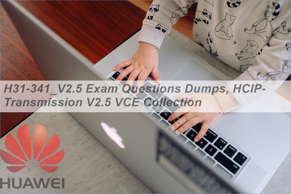 Examcollection H31-341_V2.5 Questions Answers, Latest H31-341_V2.5 Dumps Pdf