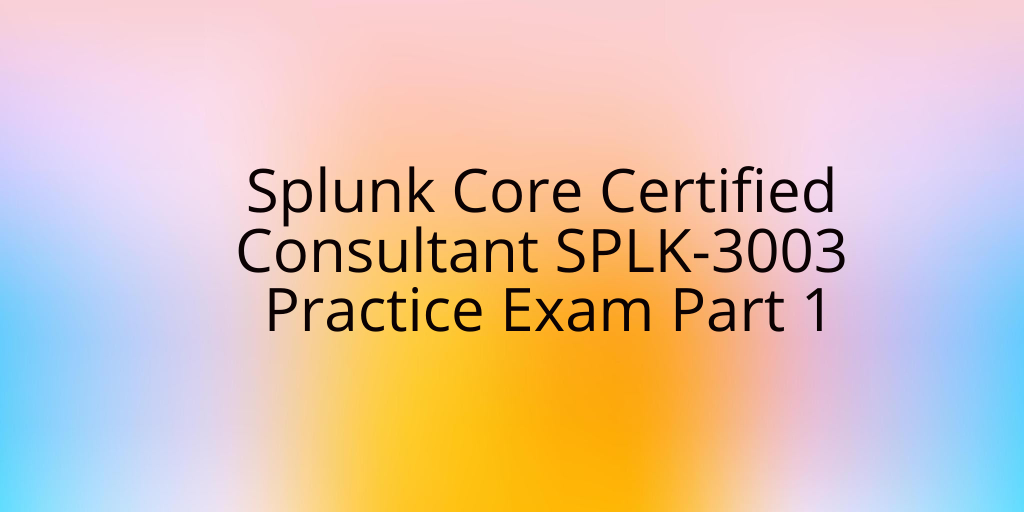 Latest Braindumps SPLK-2002 Book - Splunk SPLK-2002 Valid Exam Sims