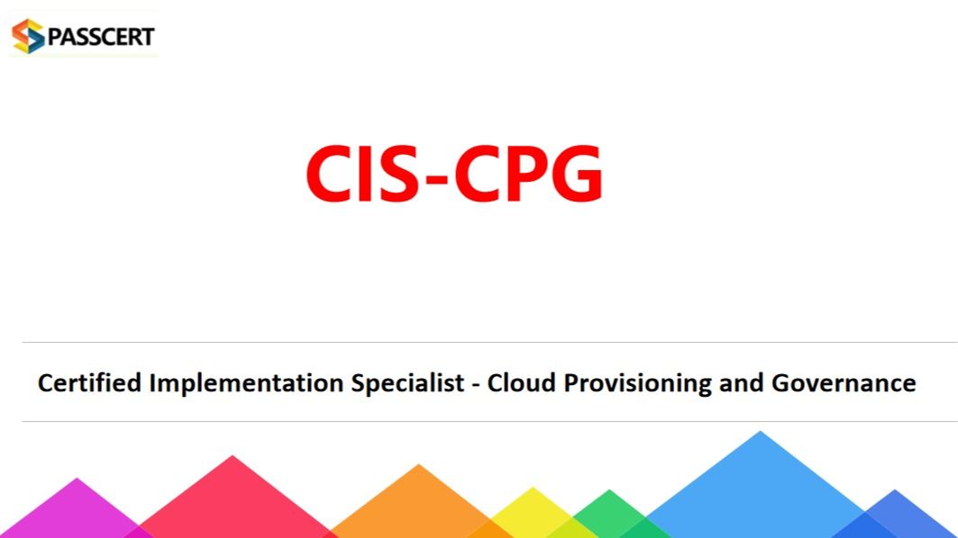 2024 Certification CIS-CPG Dump, CIS-CPG Valid Exam Pdf | Exam Certified Implementation Specialist - Cloud Provisioning and Governance exam Exercise