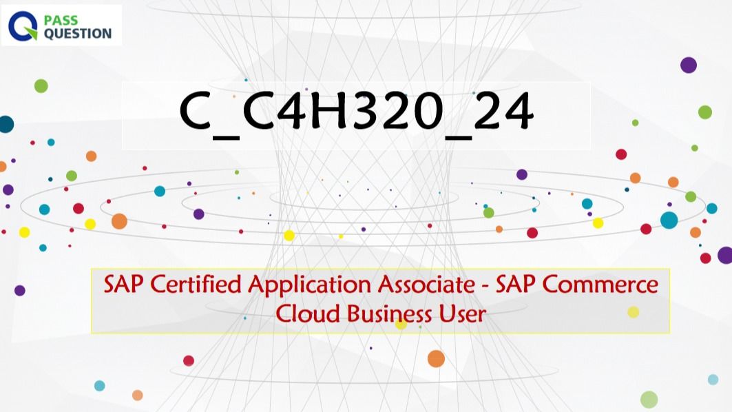 2024 Latest C_C4H320_24 Exam Answers | C_C4H320_24 Valid Test Labs & Latest SAP Certified Application Associate - SAP Commerce Cloud Business User Test Labs