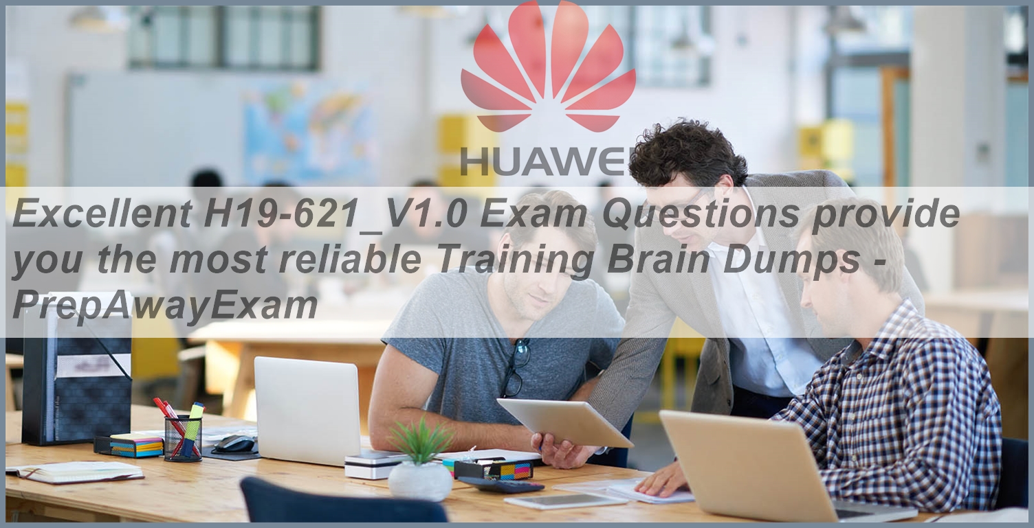 Latest H19-621_V1.0 Braindumps Sheet | Reliable H19-621_V1.0 Exam Registration