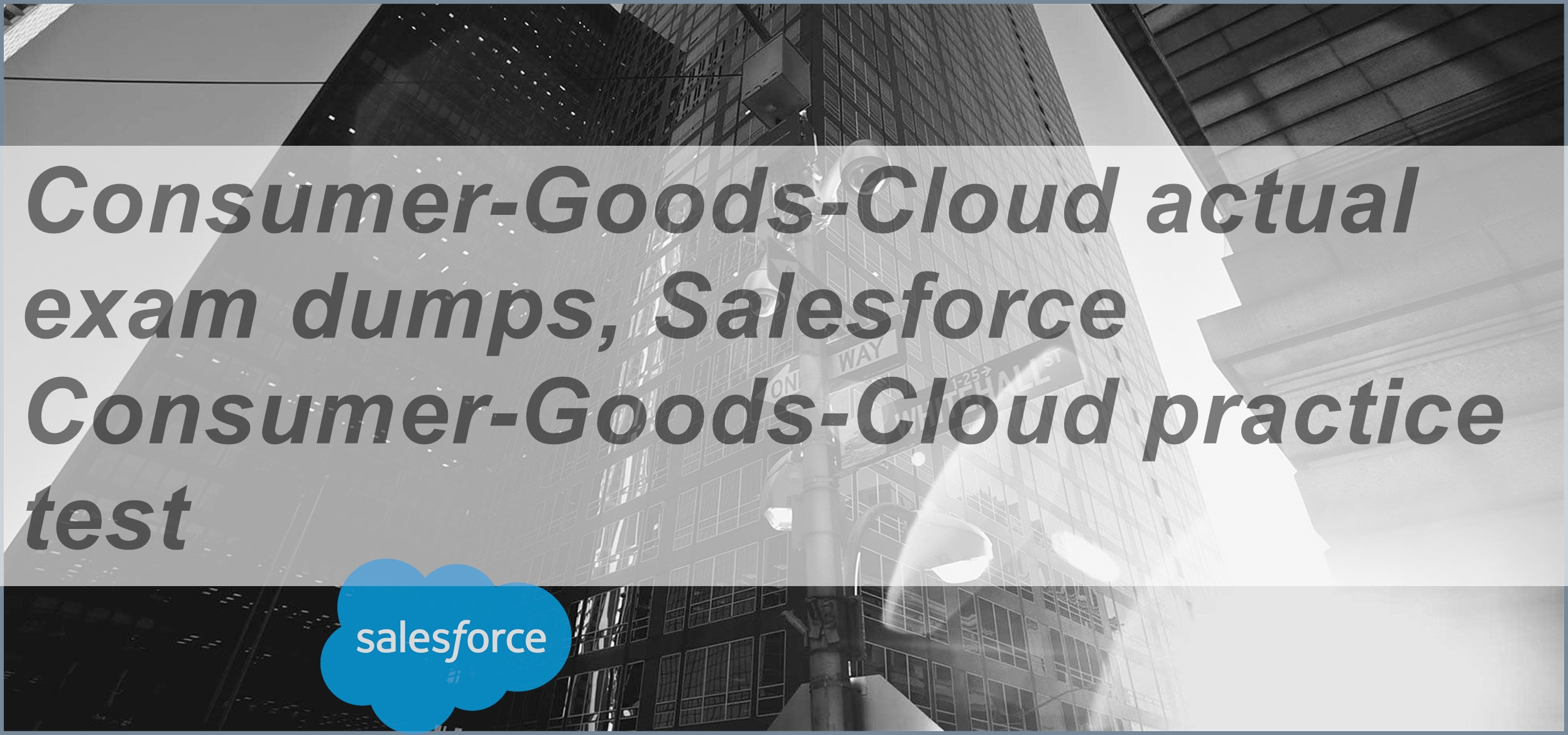 Salesforce Latest Consumer-Goods-Cloud Exam Registration - Real Consumer-Goods-Cloud Braindumps