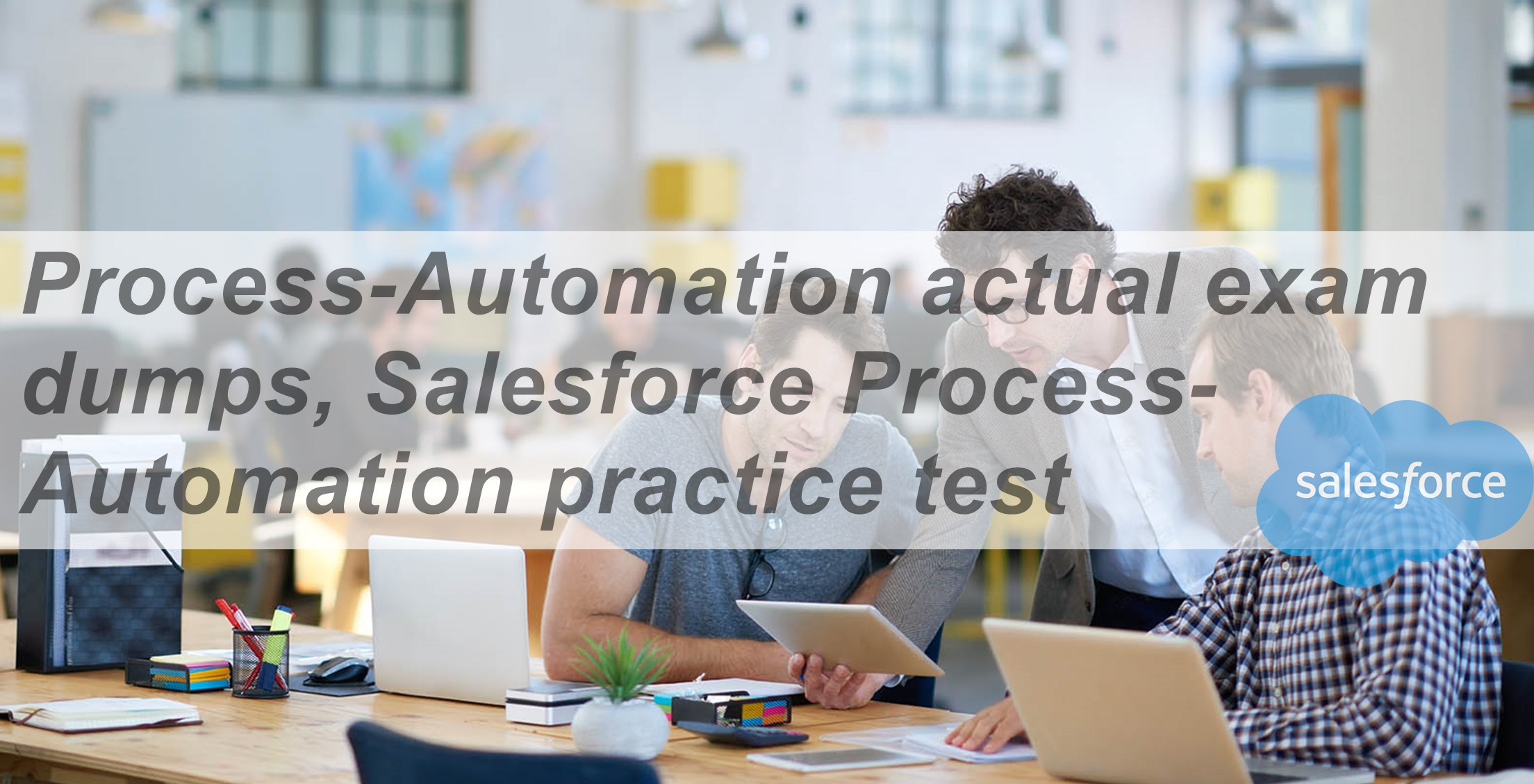 Latest Process-Automation Test Prep | Salesforce Valid Process-Automation Test Labs