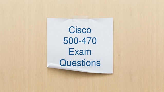 Cisco Valid Dumps 500-470 Pdf & Dump 500-470 File - 500-470 Exam Actual Questions