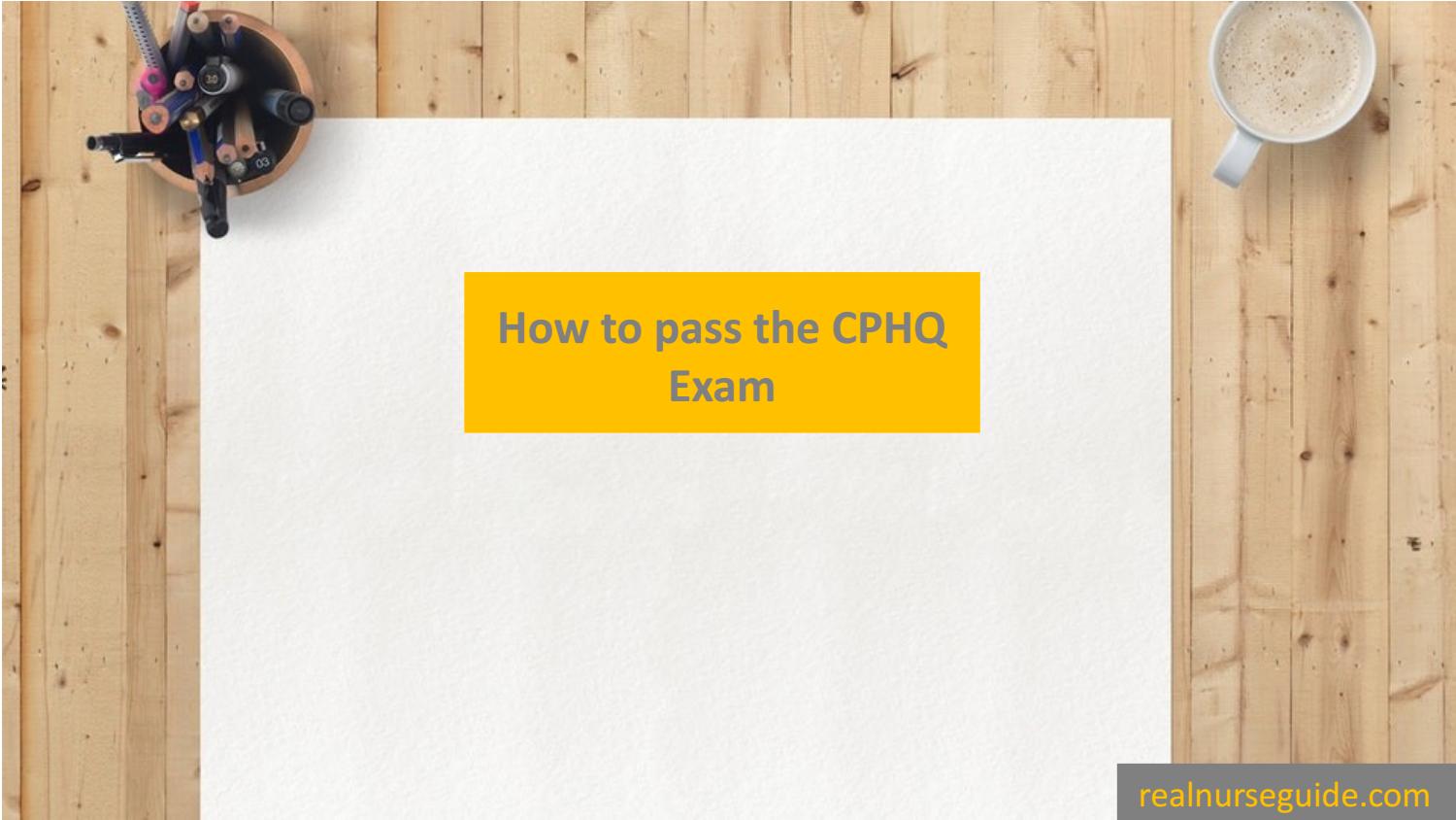 Frequent CPHQ Updates & Valid Test CPHQ Tutorial - Reliable CPHQ Study Guide