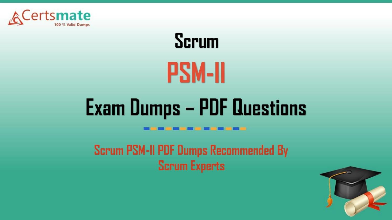 PSM-II Exam Registration - Dumps PSM-II Download, Professional Scrum Master level II (PSM II) Exam Vce Format