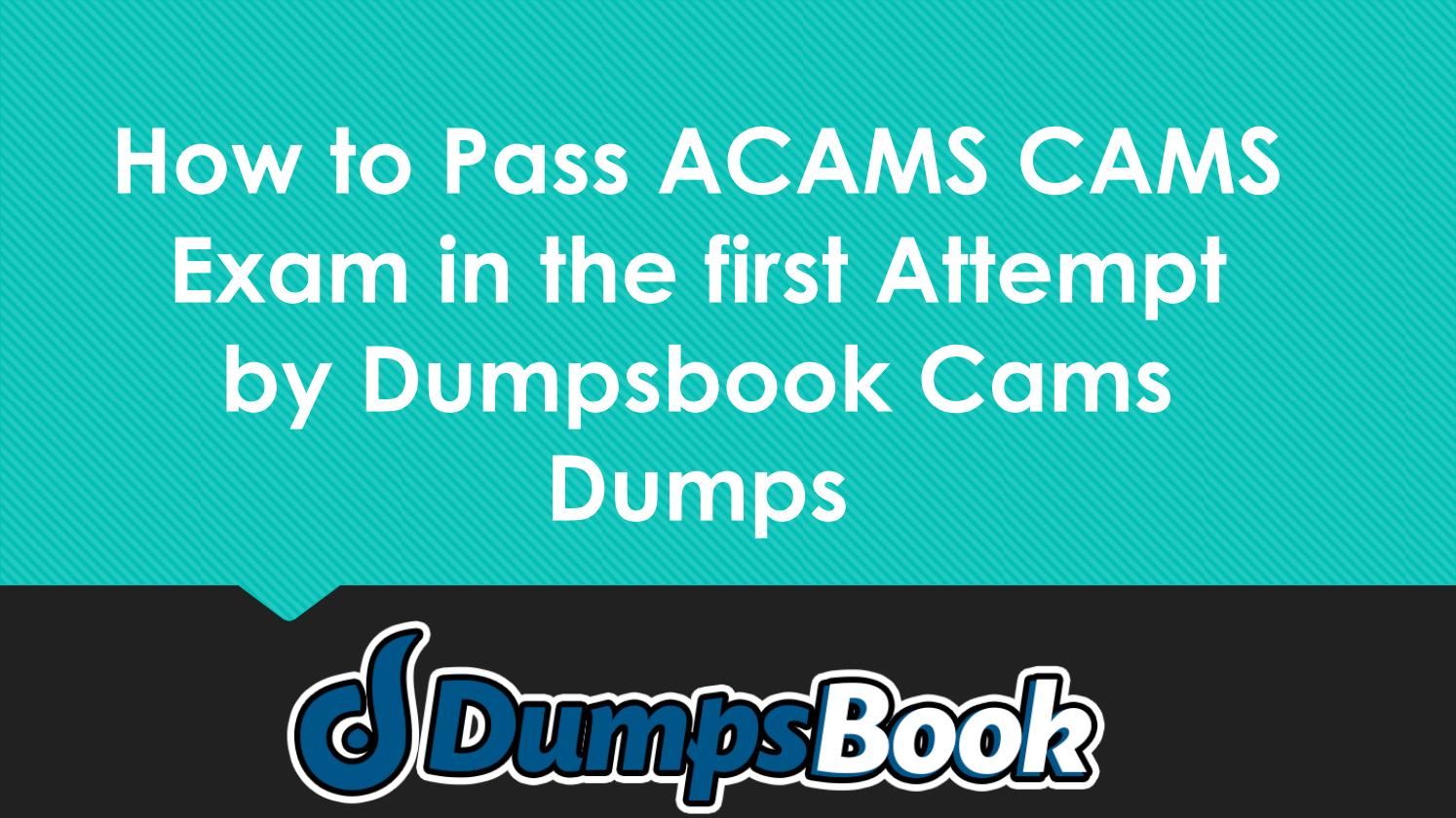 CAMS Exam Questions Answers | ACAMS CAMS Reliable Dumps