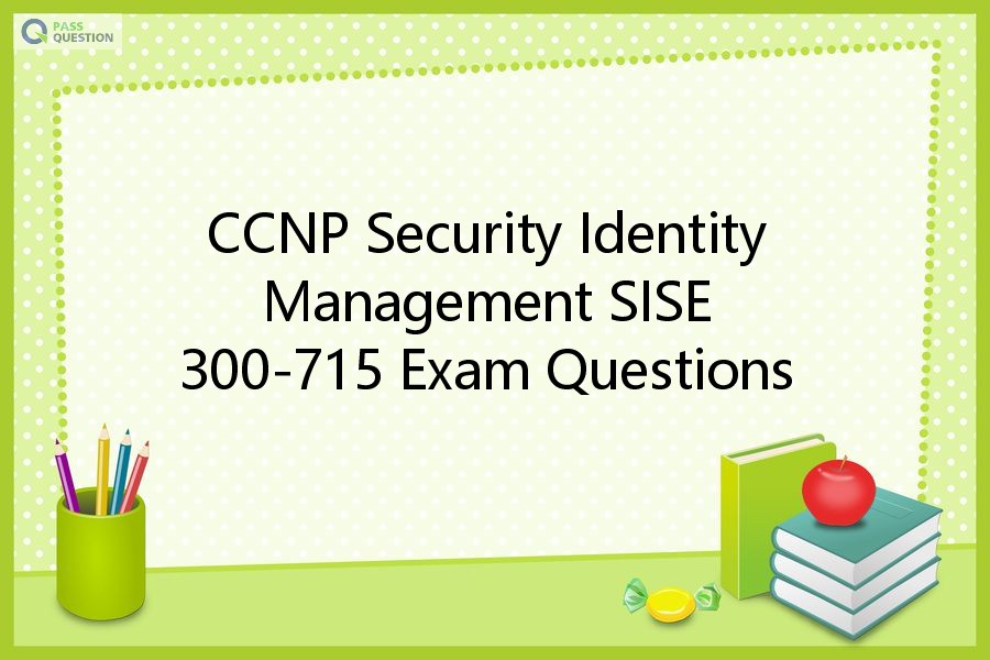 300-715 Latest Exam Tips - Cisco Updated 300-715 Testkings