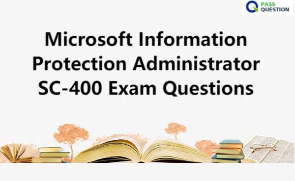 2024 SC-400 Valid Dumps Questions, SC-400 Valid Real Test | Passing Microsoft Information Protection Administrator Score