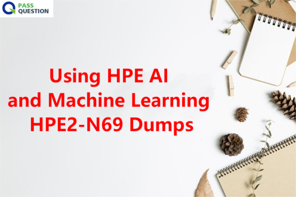 Valid HPE2-B02 Exam Format - HP Latest HPE2-B02 Test Vce