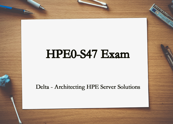 HPE0-S60 Exam Passing Score - HP Reliable HPE0-S60 Exam Pdf