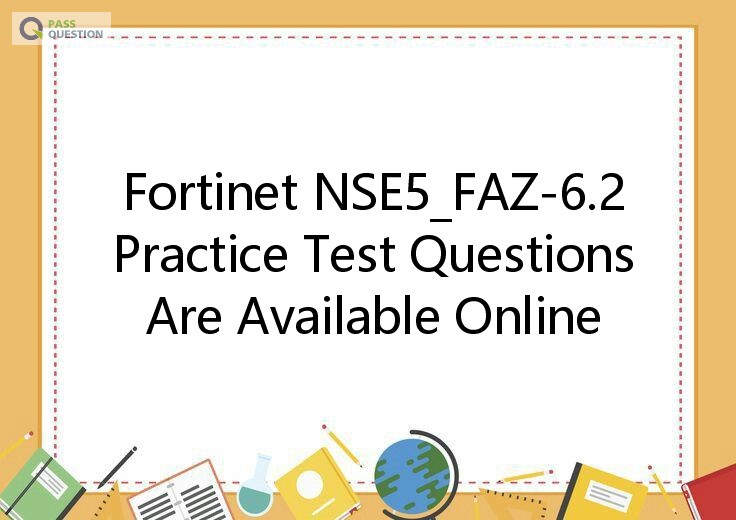 New NSE5_FAZ-7.0 Test Papers & Fortinet New NSE5_FAZ-7.0 Exam Objectives