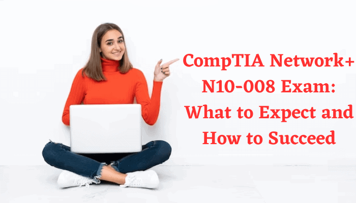 CompTIA N10-008 Latest Exam Duration & Reliable N10-008 Exam Blueprint