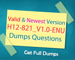 H12-821_V1.0-ENU Valid Dumps Free - Huawei H12-821_V1.0-ENU Reliable Test Cost