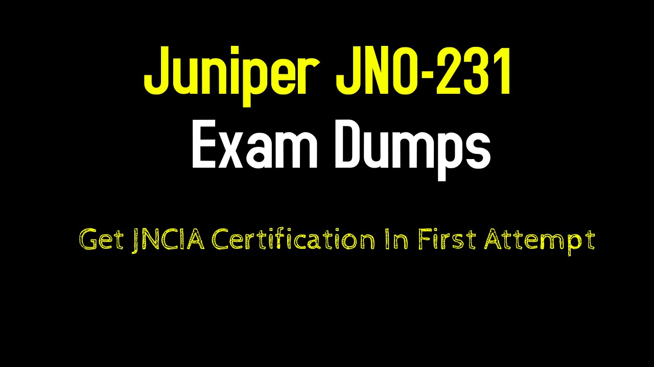 JN0-231 Practice Mock & Reliable JN0-231 Braindumps Ebook - Vce JN0-231 Free