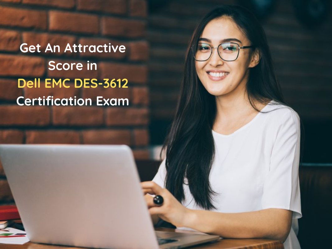 Exam DES-3612 Dump - EMC DES-3612 Passing Score Feedback