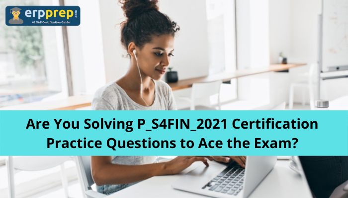 Best P-S4FIN-2021 Practice & P-S4FIN-2021 Latest Exam Papers - P-S4FIN-2021 Practice Test Online