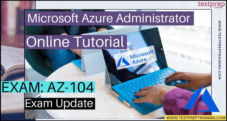 AZ-104 Vce Free - Microsoft AZ-104 Reliable Exam Testking