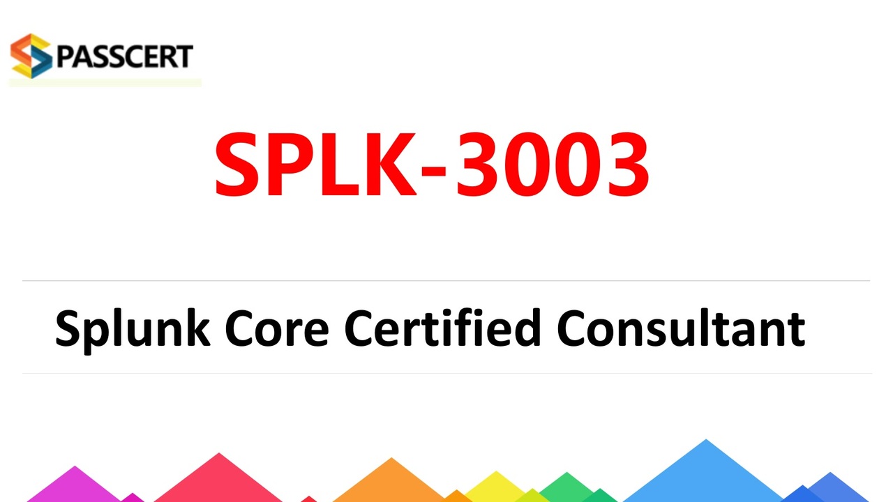 2024 SPLK-3003 Pass Leader Dumps, SPLK-3003 Pass4sure Pass Guide | Splunk Core Certified Consultant High Passing Score