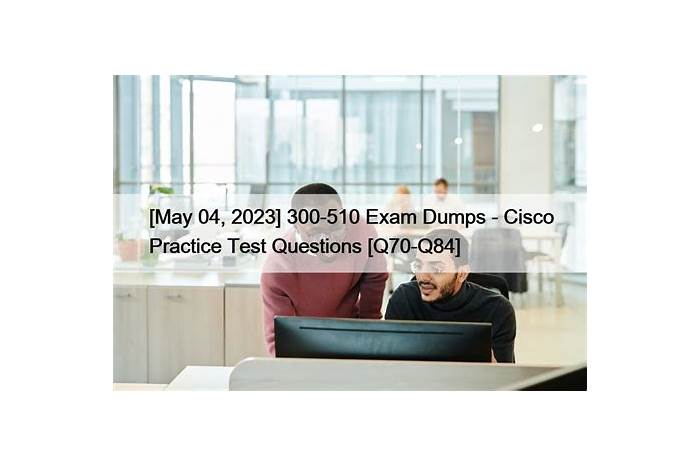 Cisco Trustworthy 300-510 Pdf & 300-510 Reliable Exam Price