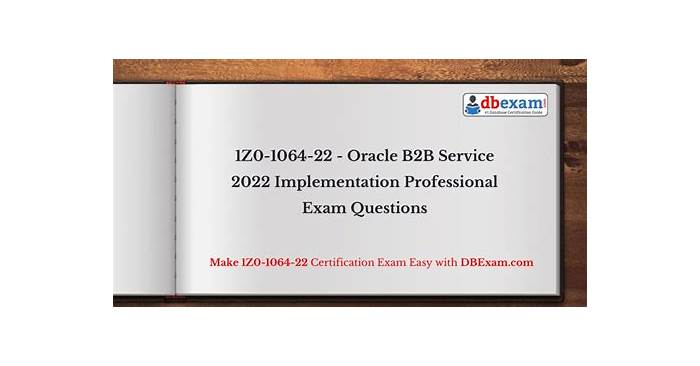 1z0-1064-22 Exam Sample Online - 1z0-1064-22 Dumps Cost, Oracle B2B Service 2022 Implementation Professional Test Review