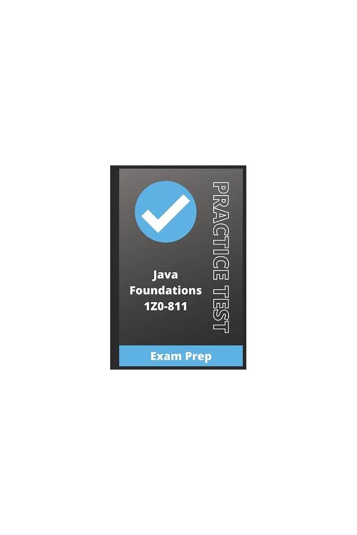 2024 1z0-811 Practice Exam Pdf & Test 1z0-811 Cram - Java Foundations New Braindumps Free