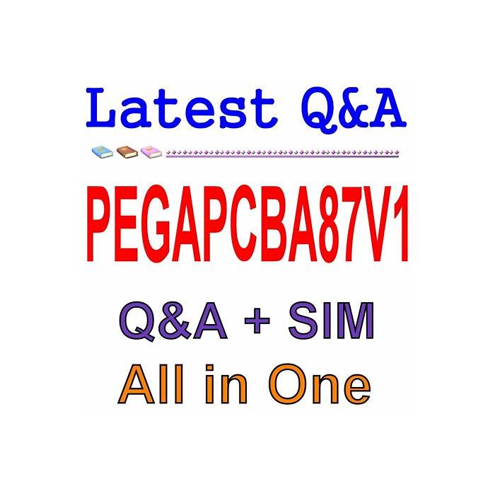 PEGAPCBA87V1 Exam Vce Format, Latest PEGAPCBA87V1 Test Vce | Exam Pega Certified Business Architect (PCBA) 87V1 Question