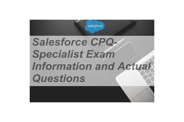 Salesforce CPQ-Specialist Exam Question & CPQ-Specialist Practice Test - Dumps CPQ-Specialist Guide