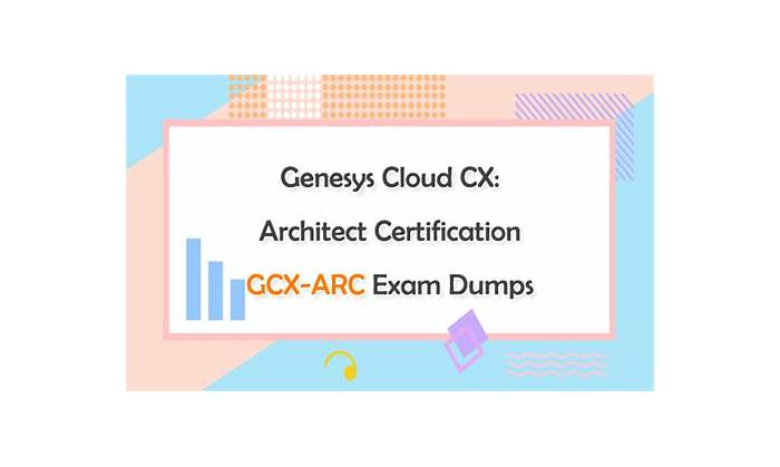 GCX-ARC Exam Preparation, Genesys GCX-ARC Upgrade Dumps