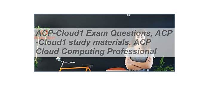 ACP-Cloud1 Valid Exam Cram, ACP-Cloud1 Training For Exam | ACP Cloud Computing Professional Real Dumps Free