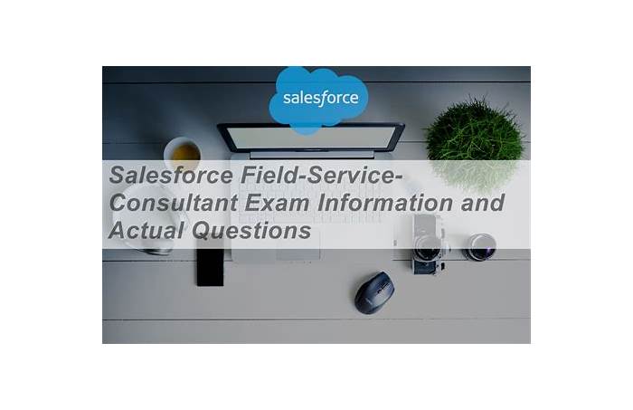 Salesforce Field-Service-Consultant Dump Collection & Latest Field-Service-Consultant Test Vce