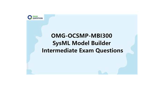 2024 Latest OMG-OCSMP-MBI300 Dumps Sheet | Valid OMG-OCSMP-MBI300 Test Cram & OMG-Certified Systems Modeling Professional - Model Builder - Intermediate Accurate Prep Material