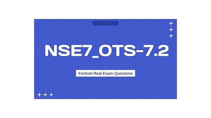 Fortinet Exam NSE7_OTS-7.2 Objectives Pdf - Vce NSE7_OTS-7.2 Exam, NSE7_OTS-7.2 Reliable Exam Test