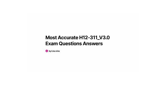 H12-311_V3.0 Test Question & Training H12-311_V3.0 Pdf - H12-311_V3.0 High Passing Score